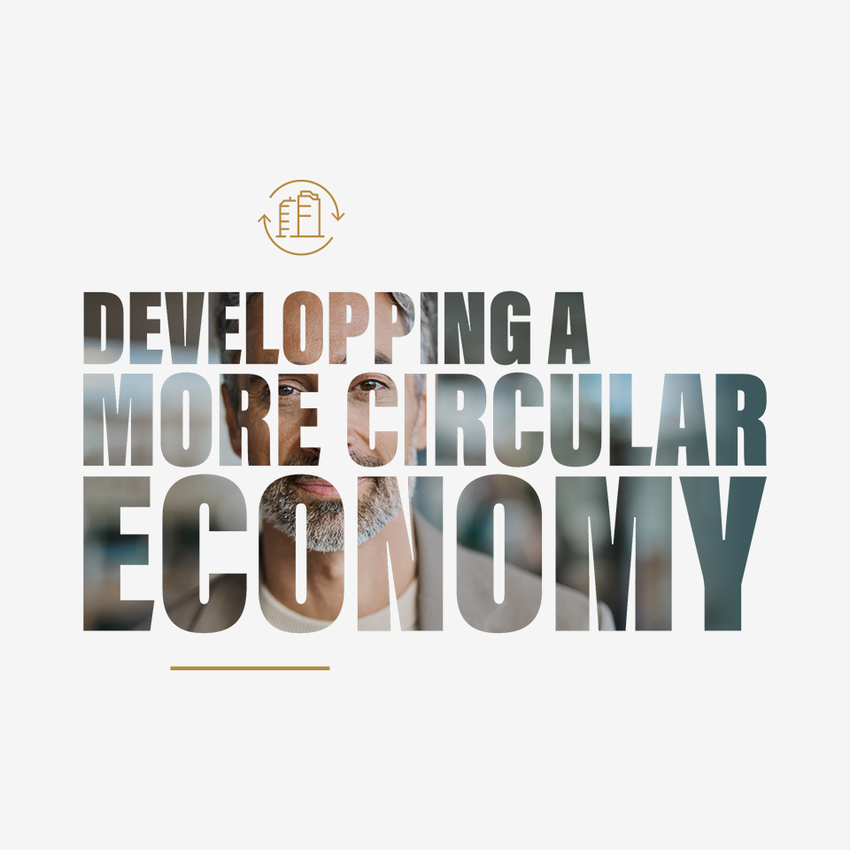 Text overlay on the close-up of a man: Developping a more circular economy.